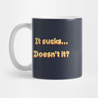 It Sucks Doesnt It Retro Mug